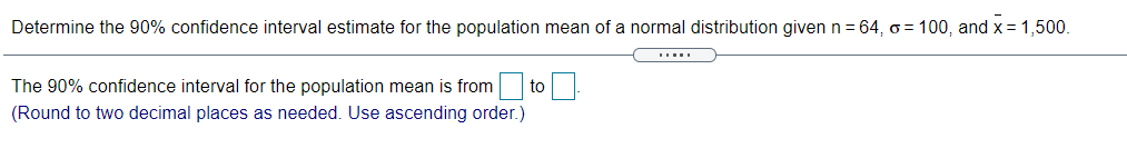 Solved Determine the 90% confidence interval estimate for | Chegg.com