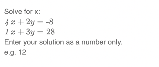 Solved Solve for x : 4x+2y=−81x+3y=28 Enter your solution as | Chegg.com