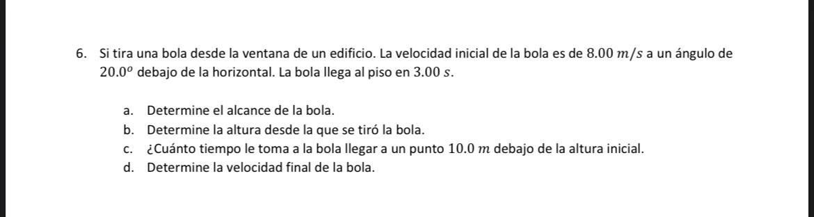 Si tira una bola desde la ventana de un edificio. La velocidad inicial de la bola es de \( 8.00 \mathrm{~m} / \mathrm{s} \) a