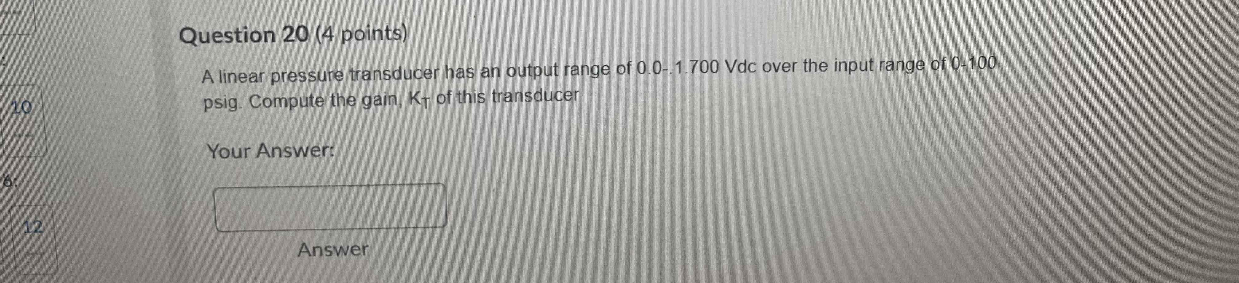 Solved Question 20 (4 points) A linear pressure transducer