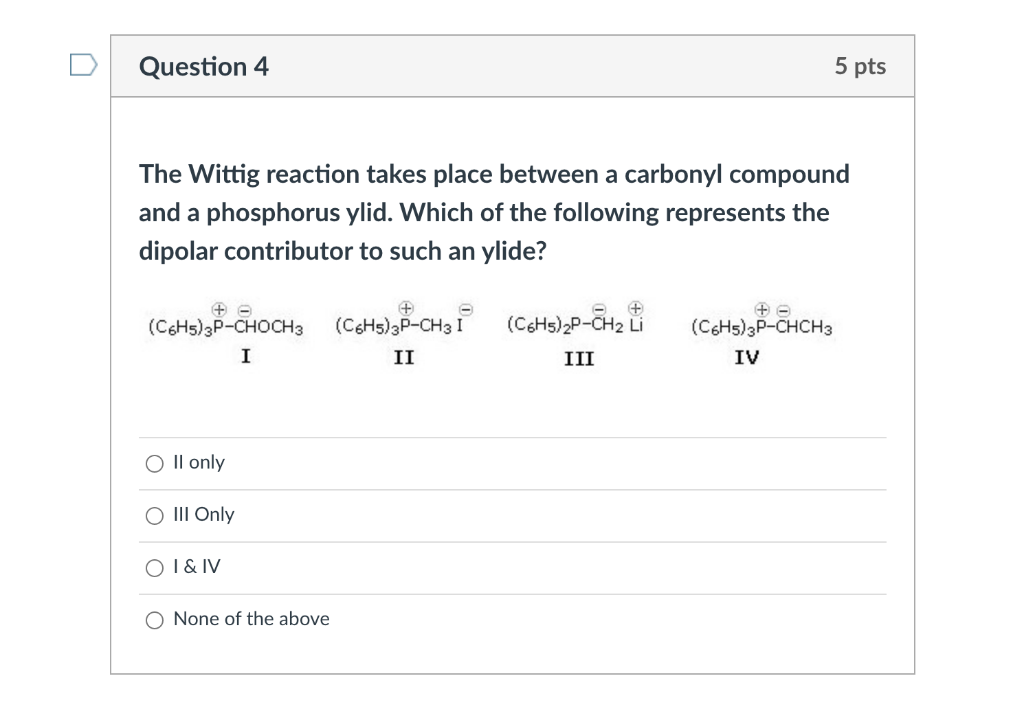 Solved Question 4 5 Pts The Wittig Reaction Takes Place