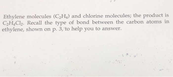 Solved Ethylene molecules C2H4 and chlorine molecules the