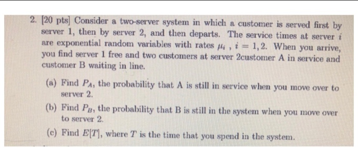 Solved 2. 120 Pts] 0 Pts Consider A Two-server System In | Chegg.com