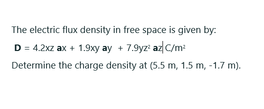 Solved The electric flux density in free space is given by: | Chegg.com