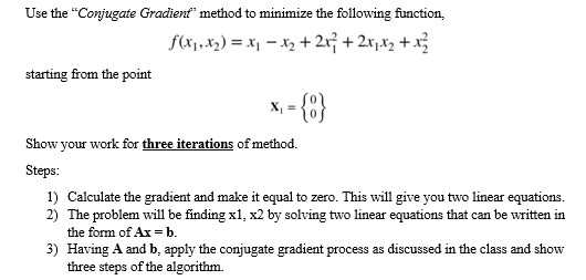 Solved Use the "Conjugate Gradient" method to minimize the | Chegg.com