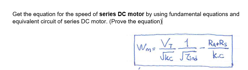 Solved Get the equation for the speed of series DC motor by | Chegg.com