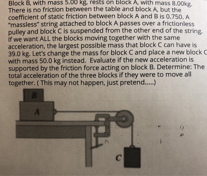 Solved Block B, With Mass 5.00 Kg, Rests On Block A, With | Chegg.com