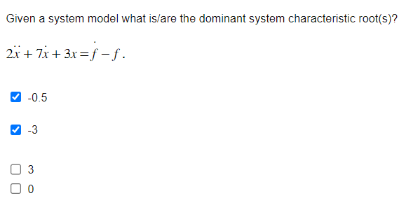 Solved Given a system model what is/are the dominant system | Chegg.com