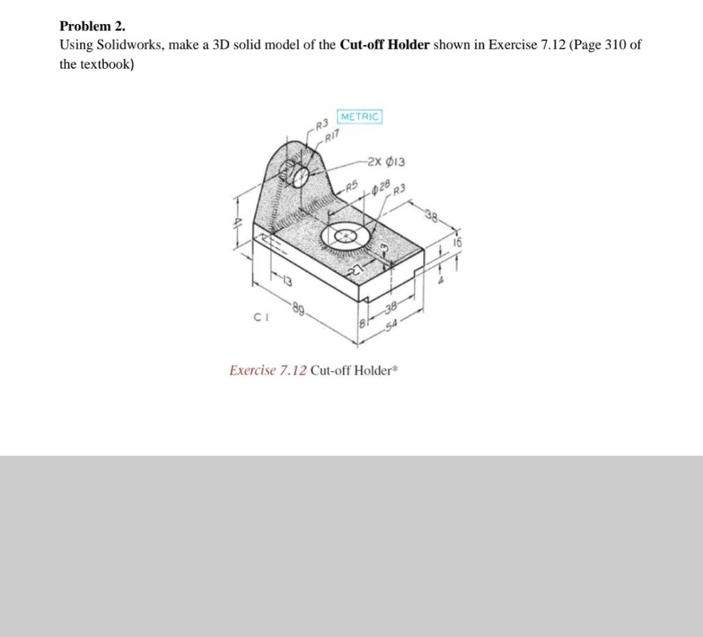 Solved Problem 2. Using Solidworks, make a 3D solid model of | Chegg.com