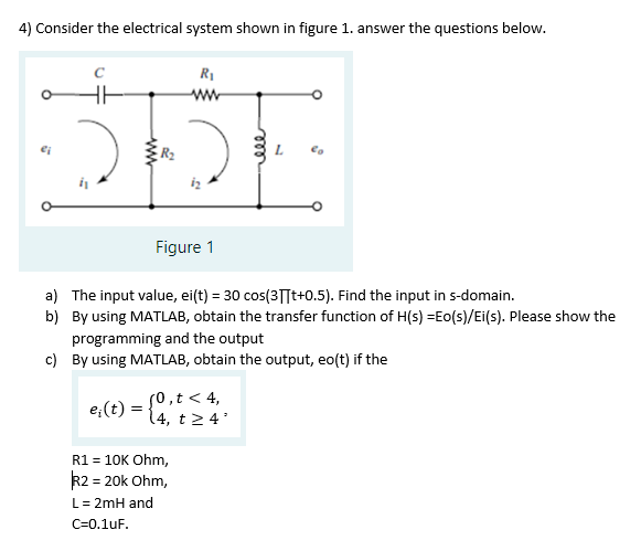 Solved 4) Consider the electrical system shown in figure 1. | Chegg.com