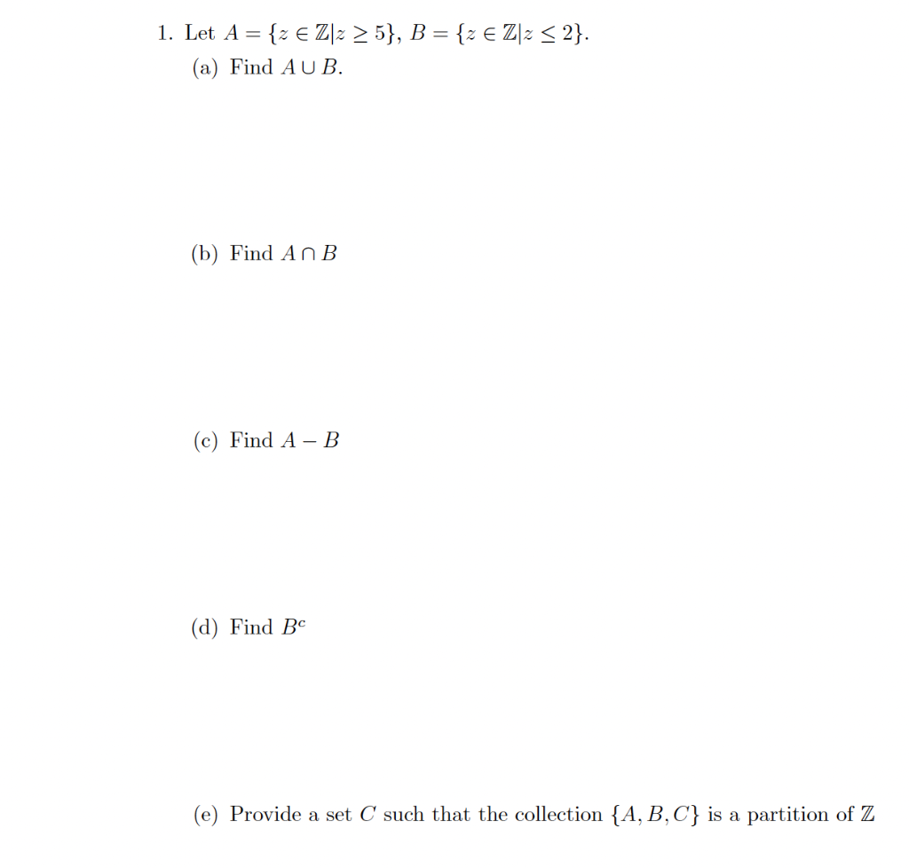 Solved 1. Let A={z∈Z∣z≥5},B={z∈Z∣z≤2}. (a) Find A∪B. (b) | Chegg.com