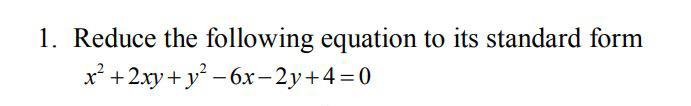 Solved 1. Reduce the following equation to its standard form | Chegg.com