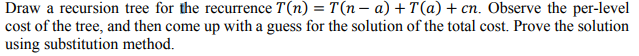 Solved Draw a recursion tree for the recurrence T(n) = | Chegg.com