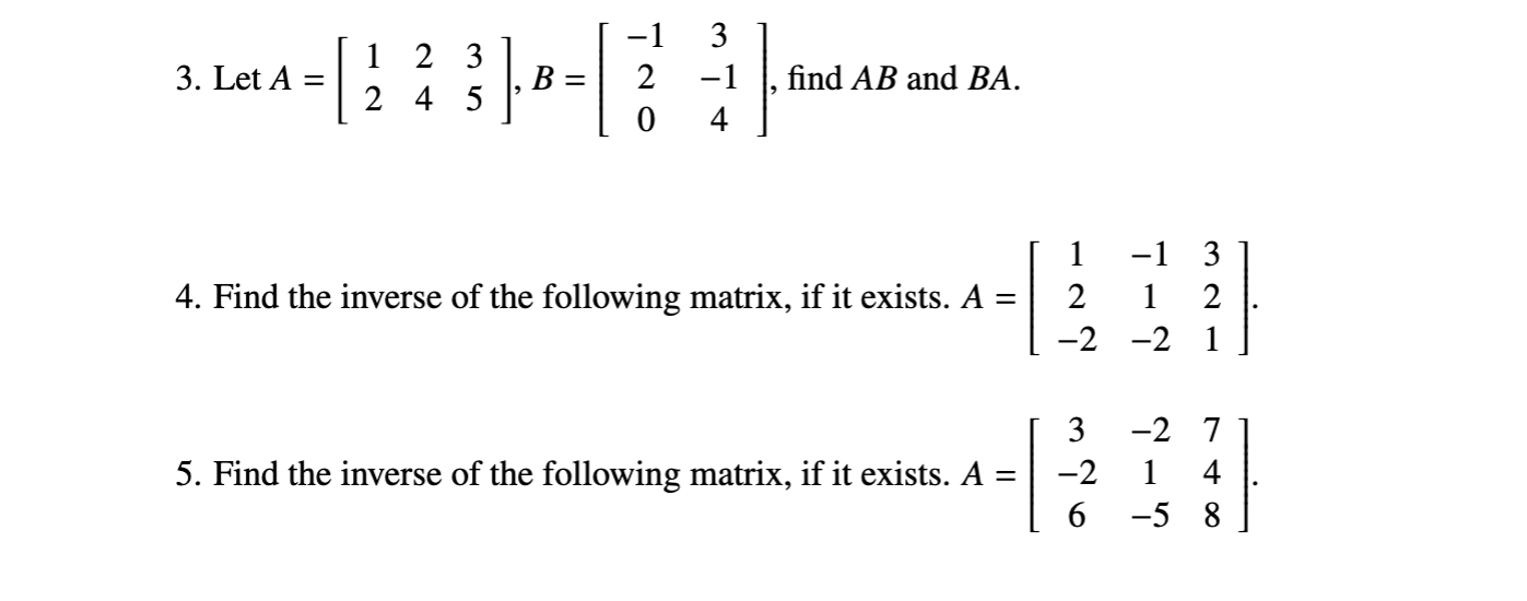 Solved 3. Let A = [ 1 2 3 2 4 5 ] , B = −1 3 2 −1 | Chegg.com