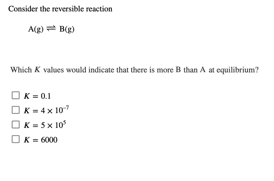 Solved Consider The Reversible Reaction A(g) = B(g) Which K | Chegg.com