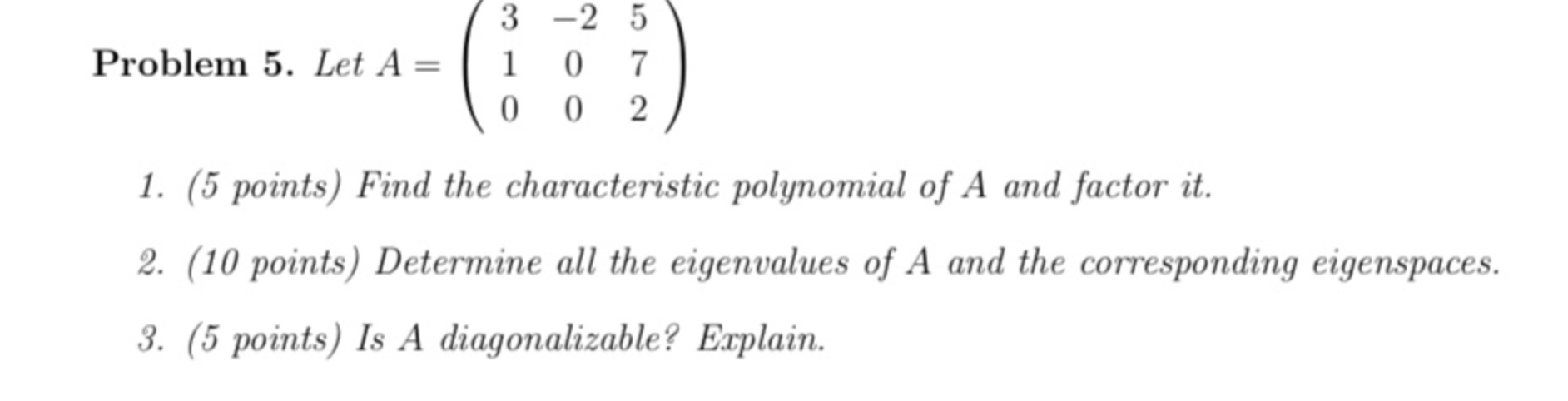Solved Problem 5. Let A= 3 - 2 5 1 0 7 0 0 2 1. (5 points) | Chegg.com