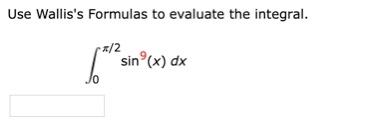 Solved Use Wallis's Formulas to evaluate the integral. **/2 | Chegg.com