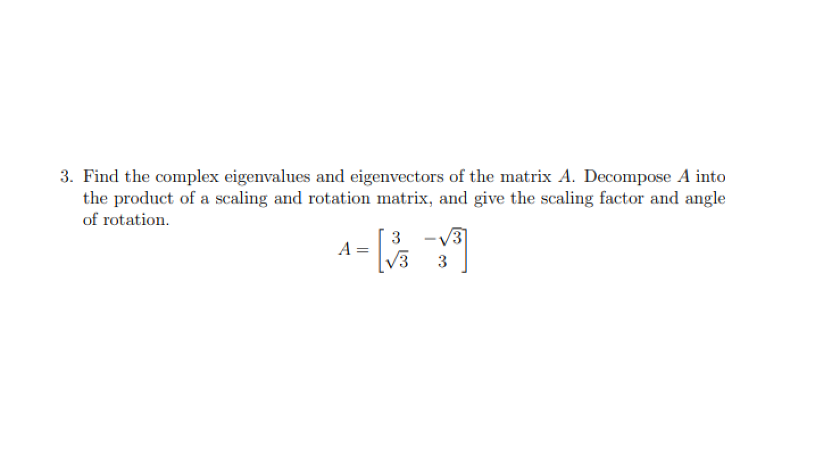 Solved 3. Find the complex eigenvalues and eigenvectors of | Chegg.com