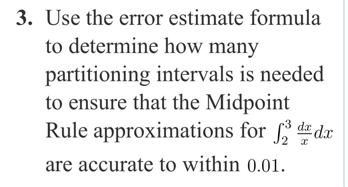 Solved 3. Use the error estimate formula to determine how | Chegg.com