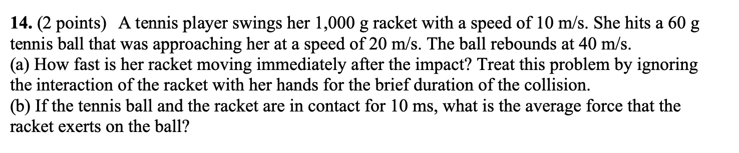 Solved 14. (2 points) A tennis player swings her 1,000 g | Chegg.com