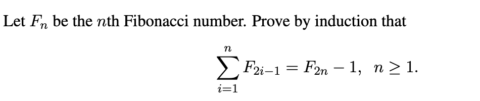 Solved Let Fn be the nth Fibonacci number. Prove by | Chegg.com
