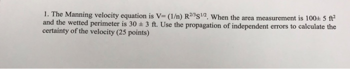 Solved 1. The Manning velocity equation is V- (1/n) R2's12. | Chegg.com