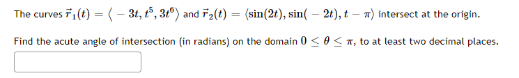 Solved The curves 7₁(t) = (– 3t, t5, 3tº) and 7₂(t) = | Chegg.com