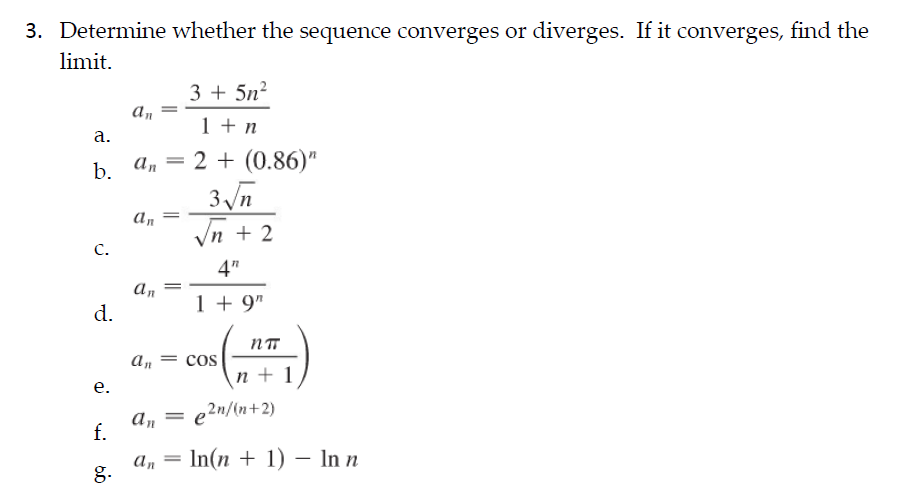 Solved Determine the limit of the sequence. an=e4n/(5n+9)