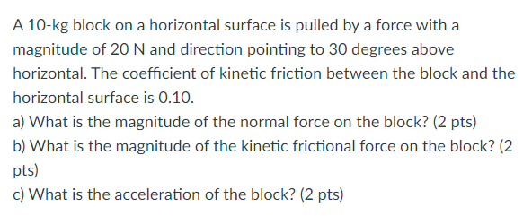 Solved A 10-kg block on a horizontal surface is pulled by a | Chegg.com