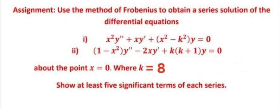 Solved Assignment: Use The Method Of Frobenius To Obtain A | Chegg.com