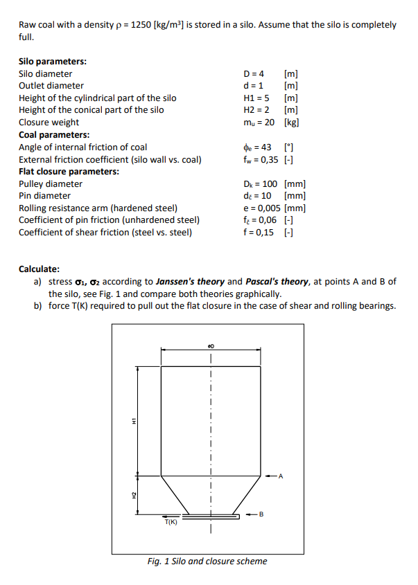 Solved Raw coal with a density ρ=1250[ kg/m3] is stored in a