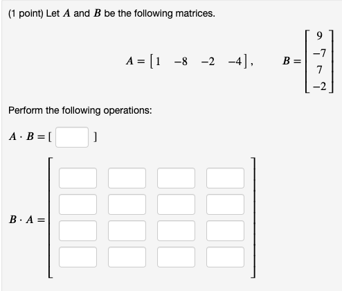 Solved (1 Point) Let A And B Be The Following Matrices. 9 A | Chegg.com