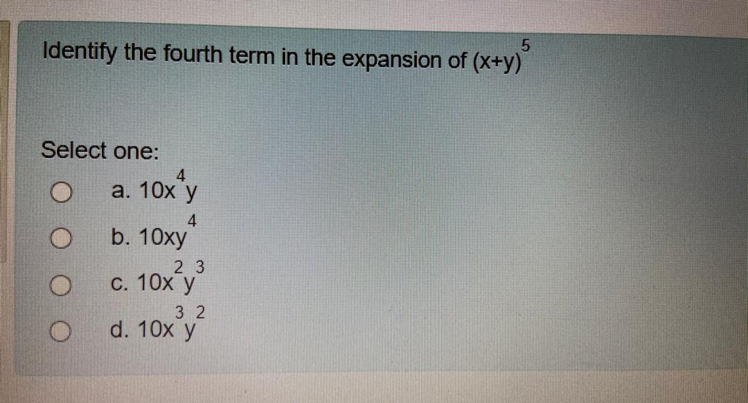 Solved Identify The Fourth Term In The Expansion Of X Y 5 Chegg Com