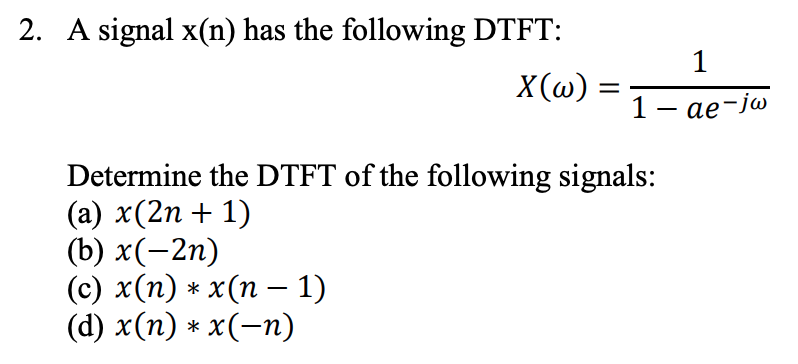 Solved 2 A Signal X N Has The Following Dtft X W 1 1 Chegg Com