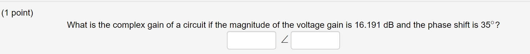 Solved (1 point) What is the complex gain of a circuit if | Chegg.com