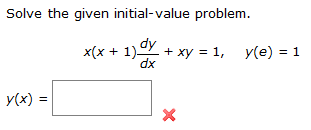 Solved Solve the given initial-value problem. x(x + | Chegg.com