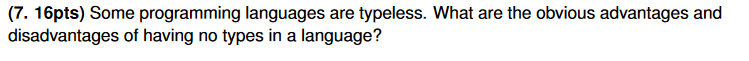 Solved (7. 16pts) Some programming languages are typeless. | Chegg.com