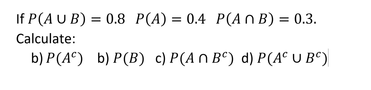 P(AUB) = P(A) = 0.4 P(ANB) = 0.3. Calculate: | Chegg.com