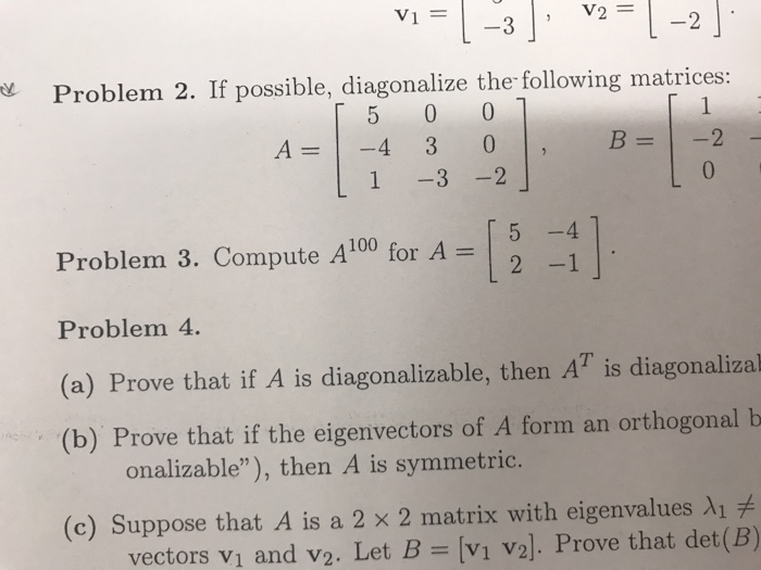 Solved Problem 2. If possible, diagonalize the following | Chegg.com