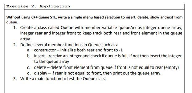 Solved Exercise 2. Application Without using C++ queue STL, | Chegg.com