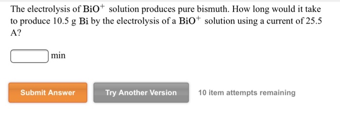 Solved The electrolysis of BiO+ solution produces pure | Chegg.com