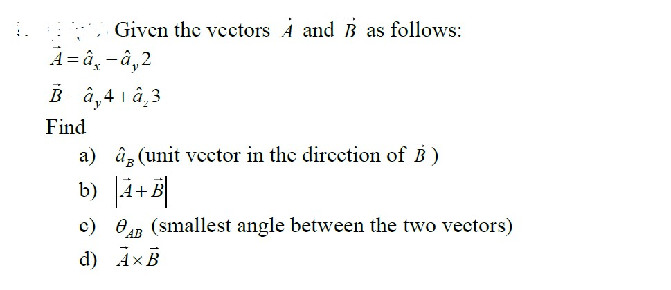 Solved i ; Given the vectors A and B as follows: Ā=år - â,2 | Chegg.com
