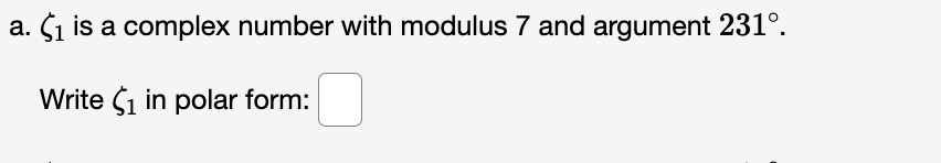 Solved a. ζ1 is a complex number with modulus 7 and argument | Chegg.com