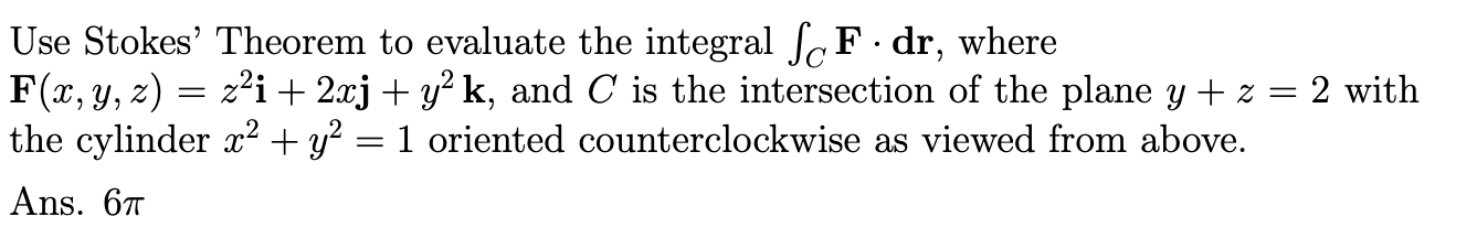 Solved . = = 2 Use Stokes' Theorem to evaluate the integral | Chegg.com