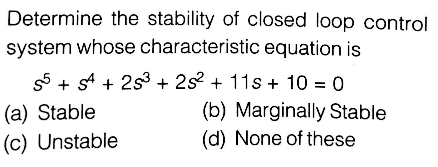 Solved Determine The Stability Of Closed Loop Control System | Chegg.com