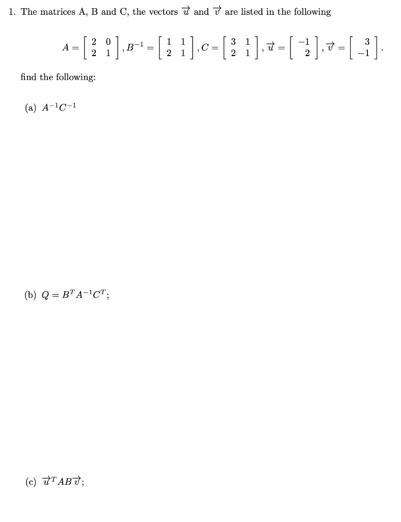 Solved 1. The matrices A,B and C, the vectors u and v are | Chegg.com