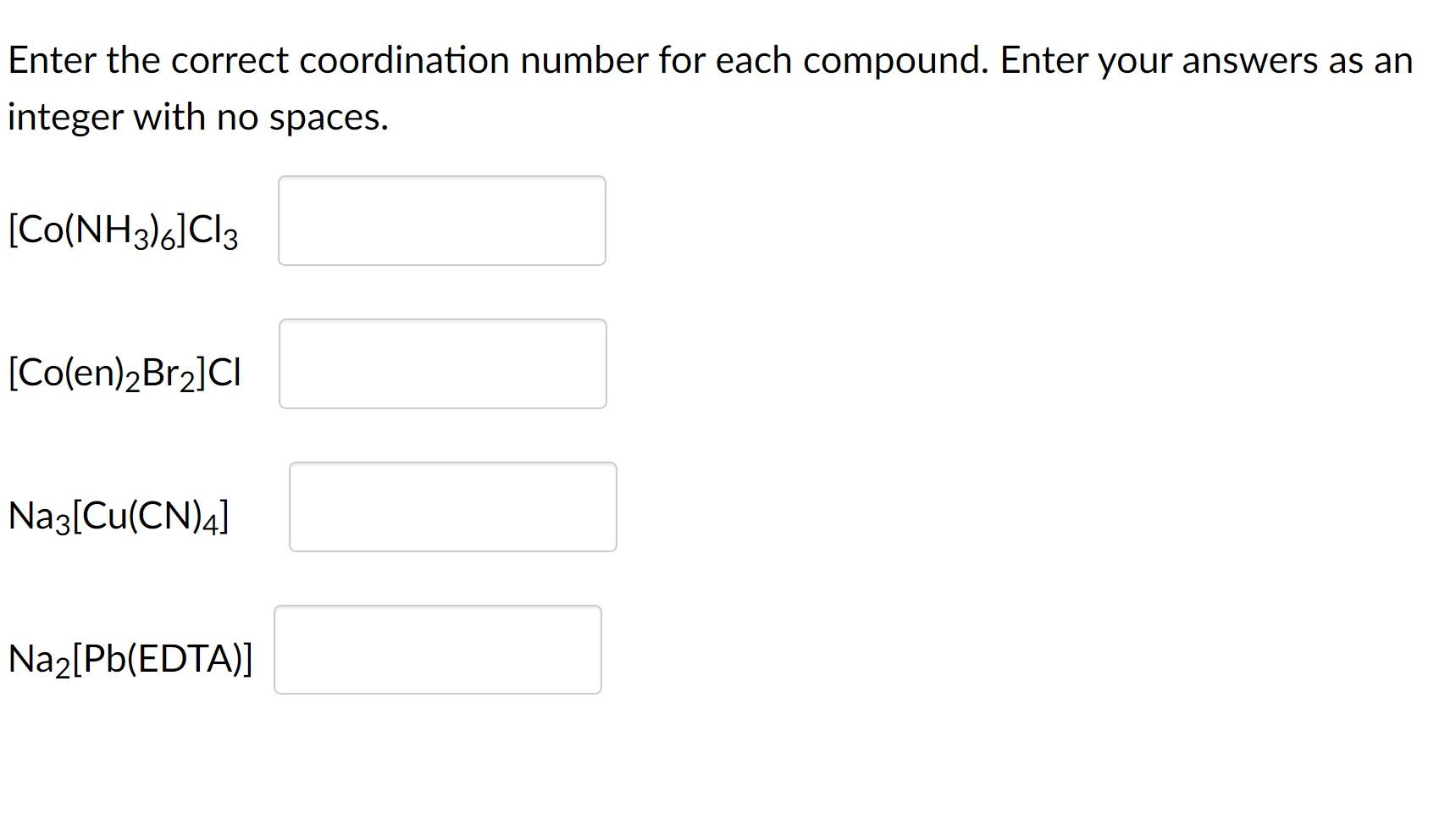 Solved Enter the correct coordination number for each | Chegg.com