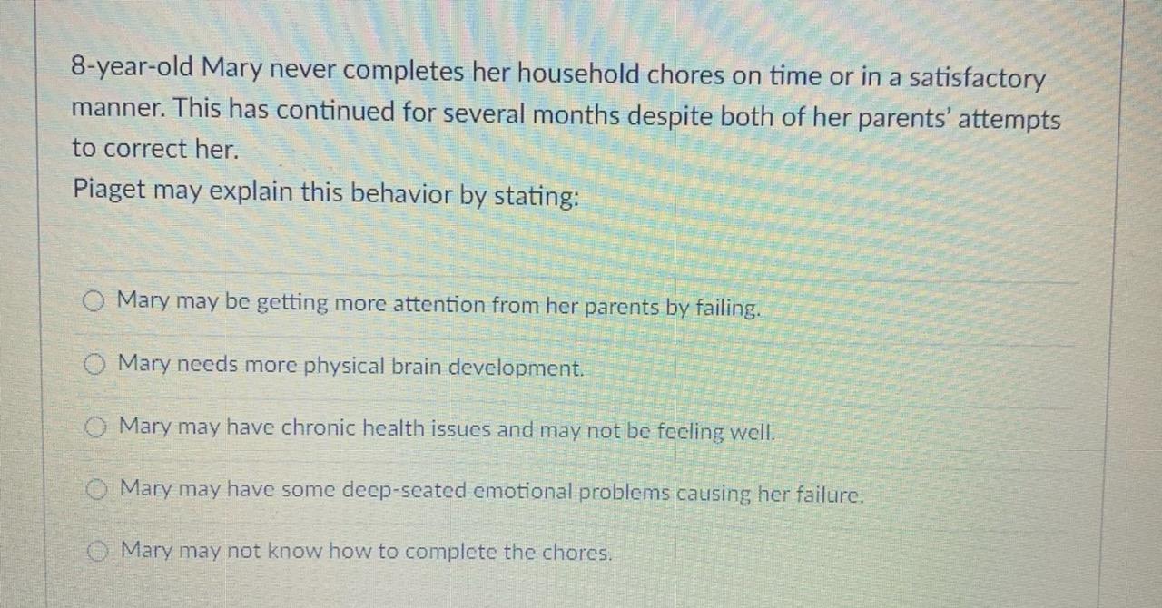 Solved 8 year old Mary never completes her household chores