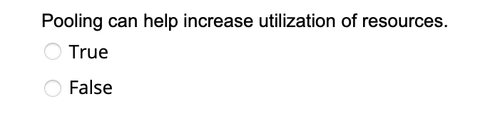 Solved Pooling can help increase utilization of resources. | Chegg.com