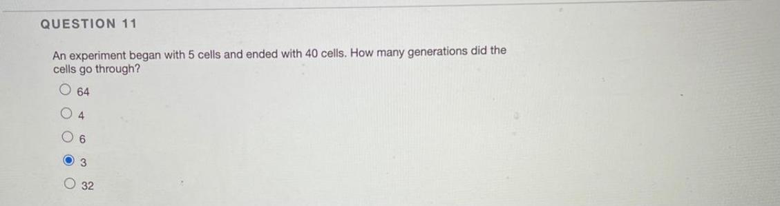Solved QUESTION 11 An experiment began with 5 cells and | Chegg.com